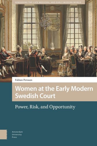 Women at the Early Modern Swedish Court: Power, Risk, and Opportunity