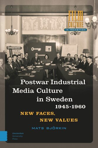 Post-war Industrial Media Culture in Sweden, 1945-1960: New Faces, New Values