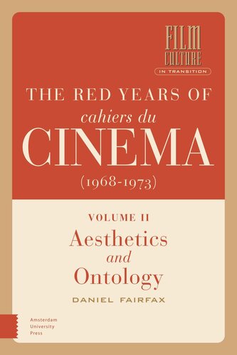 The Red Years of Cahiers du cinéma (1968-1973): Volume II, Aesthetics and Ontology