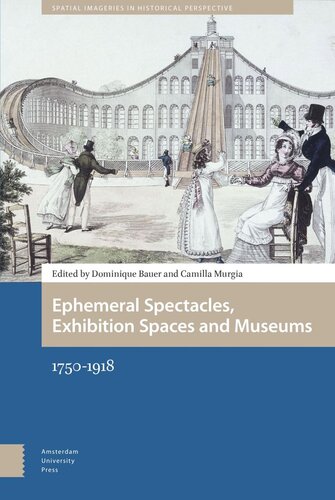 Ephemeral Spectacles, Exhibition Spaces and Museums: 1750-1918