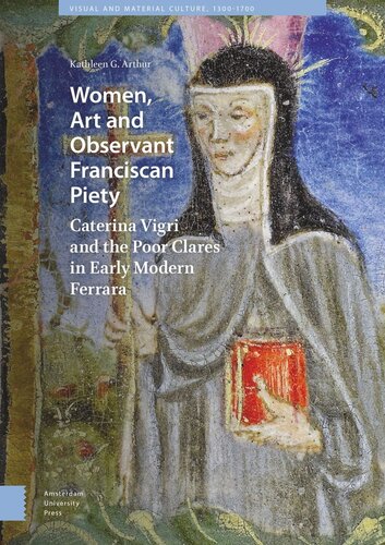 Women, Art and Observant Franciscan Piety: Caterina Vigri and the Poor Clares in Early Modern Ferrara