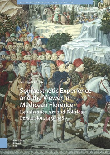 Somaesthetic Experience and the Viewer in Medicean Florence: Renaissance Art and Political Persuasion, 1459-1580