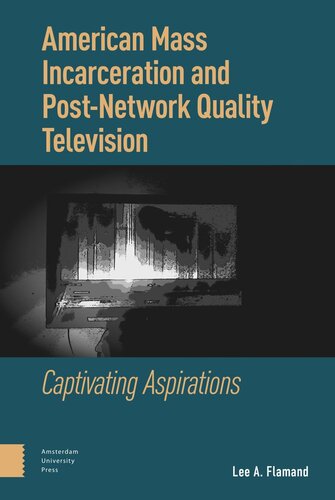 American Mass Incarceration and Post-Network Quality Television: Captivating Aspirations