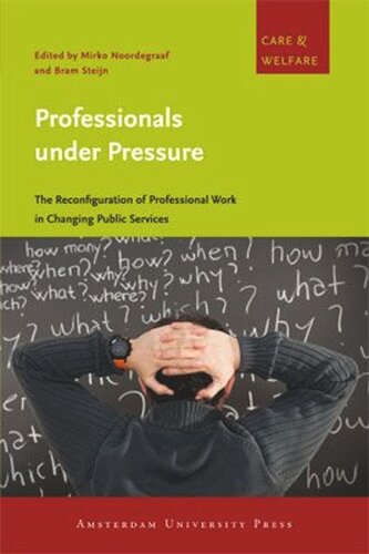 Professionals under Pressure: The Reconfiguration of Professional Work in Changing Public Services
