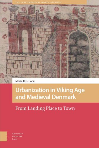 Urbanization in Viking Age and Medieval Denmark: From Landing Place to Town