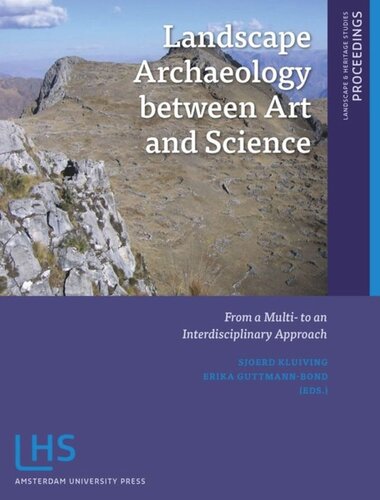 Landscape Archaeology between Art and Science: From a Multi- to an Interdisciplinary Approach