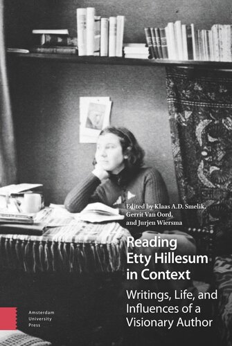 Reading Etty Hillesum in Context: Writings, Life, and Influences of a Visionary Author