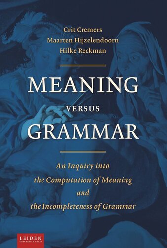 Meaning Versus Grammar: An Inquiry into the Computation of Meaning and the Incompleteness of Grammar