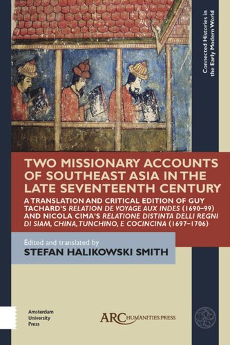 Two Missionary Accounts of Southeast Asia in the Late Seventeenth Century: A Translation and Critical Edition of Guy Tachard’s Relation de Voyage aux Indes (1690–99) and Nicola Cima’s Relatione Distinta delli Regni di Siam, China, Tunchino, e Cocincina
