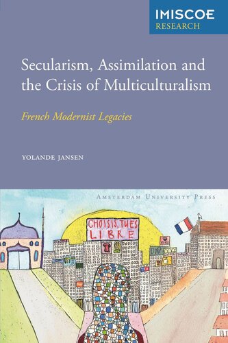 Secularism, Assimilation and the Crisis of Multiculturalism: French Modernist Legacies