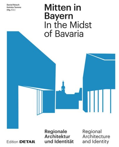 Mitten in Bayern / In the Midst of Bavaria: Orte regionaler Identität / How architecture and regional identity correlate