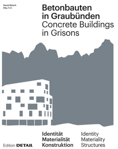 Betonbauten in Graubünden - Concrete Buildings in Grisons: Identität - Materialität - Konstruktion / Identity - Materiality - Construction