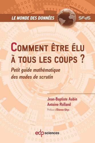 Comment être élu à tous les coups ?: Petit guide mathématique des modes de scrutin