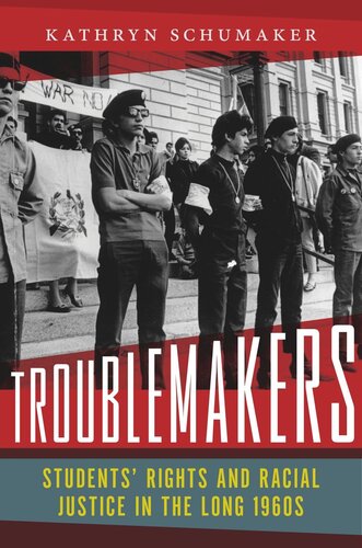 Troublemakers: Students’ Rights and Racial Justice in the Long 1960s