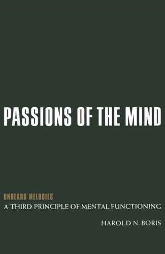 Passions of the Mind: Unheard Melodies: a Third Principle of Mental Functioning