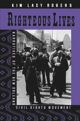 Righteous Lives: Narratives of the New Orleans Civil Rights Movement