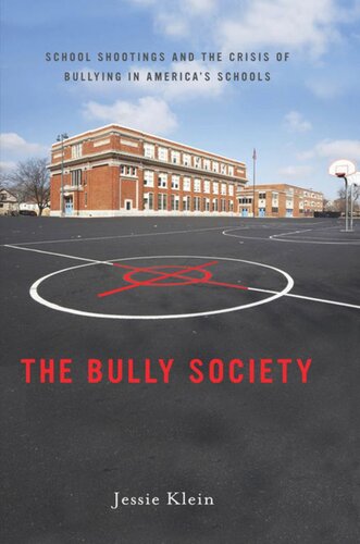 The Bully Society: School Shootings and the Crisis of Bullying in America’s Schools