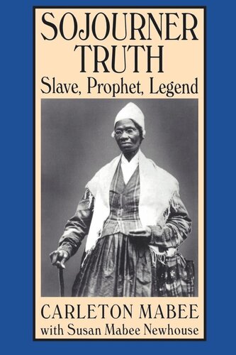 Sojourner Truth: Slave, Prophet, Legend
