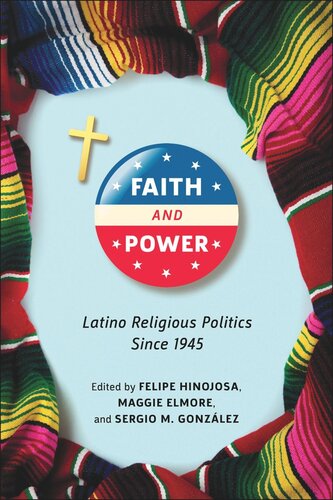 Faith and Power: Latino Religious Politics Since 1945