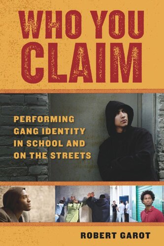 Who You Claim: Performing Gang Identity in School and on the Streets