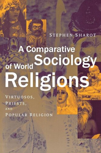 A Comparative Sociology of World Religions: Virtuosi, Priests, and Popular Religion