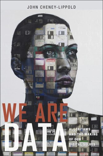 We Are Data: Algorithms and the Making of Our Digital Selves