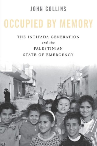 Occupied by Memory: The Intifada Generation and the Palestinian State of Emergency