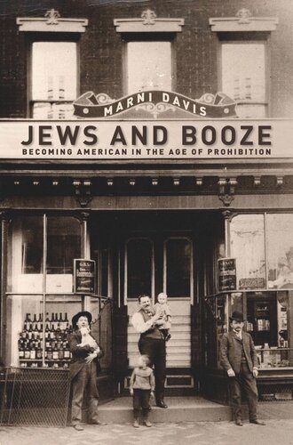 Jews and Booze: Becoming American in the Age of Prohibition