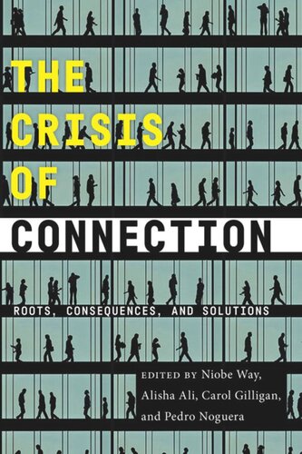 The Crisis of Connection: Roots, Consequences, and Solutions
