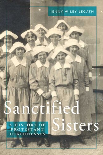 Sanctified Sisters: A History of Protestant Deaconesses