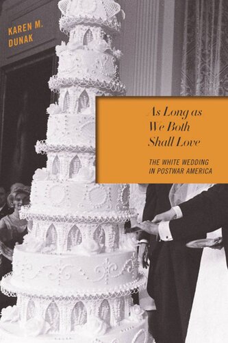 As Long as We Both Shall Love: The White Wedding in Postwar America