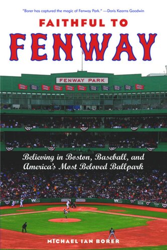 Faithful to Fenway: Believing in Boston, Baseball, and America’s Most Beloved Ballpark