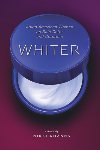 Whiter: Asian American Women on Skin Color and Colorism