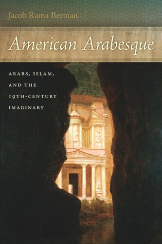 American Arabesque: Arabs and Islam in the Nineteenth Century Imaginary