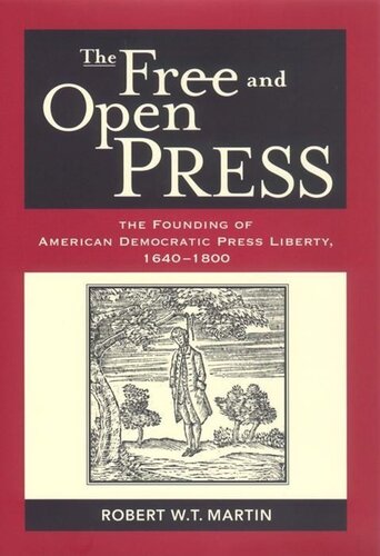 The Free and Open Press: The Founding of American Democratic Press Liberty