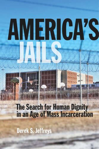 America's Jails: The Search for Human Dignity in an Age of Mass Incarceration