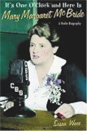 It's One O'Clock and Here Is Mary Margaret McBride: A Radio Biography