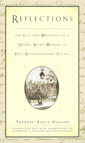 Reflections: The Life and Writings of a Young Blind Woman in Post-Revolutionary France