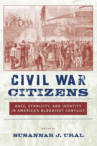 Civil War Citizens: Race, Ethnicity, and Identity in America’s Bloodiest Conflict