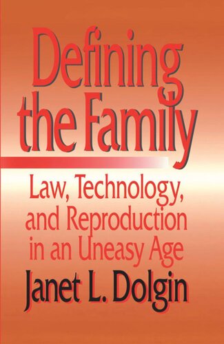 Defining the Family: Law, Technology, and Reproduction in An Uneasy Age