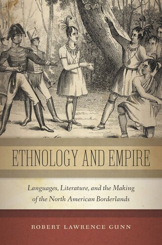 Ethnology and Empire: Languages, Literature, and the Making of the North American Borderlands
