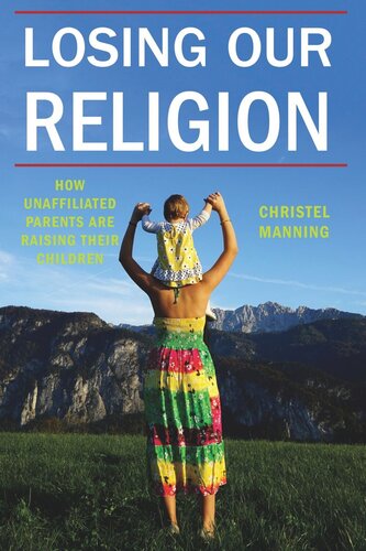 Losing Our Religion: How Unaffiliated Parents Are Raising Their Children