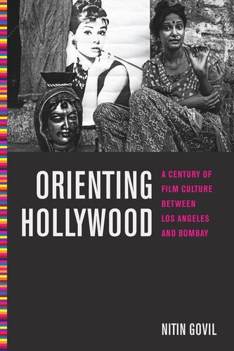 Orienting Hollywood: A Century of Film Culture between Los Angeles and Bombay
