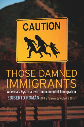 Those Damned Immigrants: America’s Hysteria over Undocumented Immigration