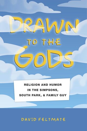 Drawn to the Gods: Religion and Humor in The Simpsons, South Park, and Family Guy