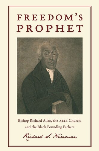 Freedom’s Prophet: Bishop Richard Allen, the AME Church, and the Black Founding Fathers