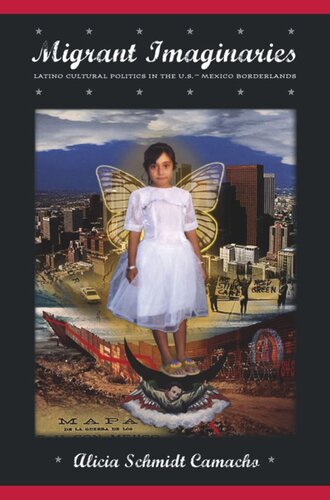 Migrant Imaginaries: Latino Cultural Politics in the U.S.-Mexico Borderlands