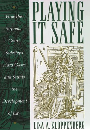 Playing it Safe: How the Supreme Court Sidesteps Hard Cases and Stunts the Development of Law