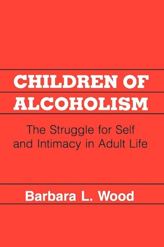 Children of Alcoholism: The Struggle for Self and Intimacy in Adult Life