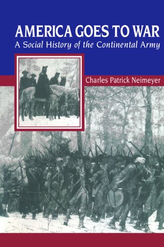 America Goes to War: A Social History of the Continental Army